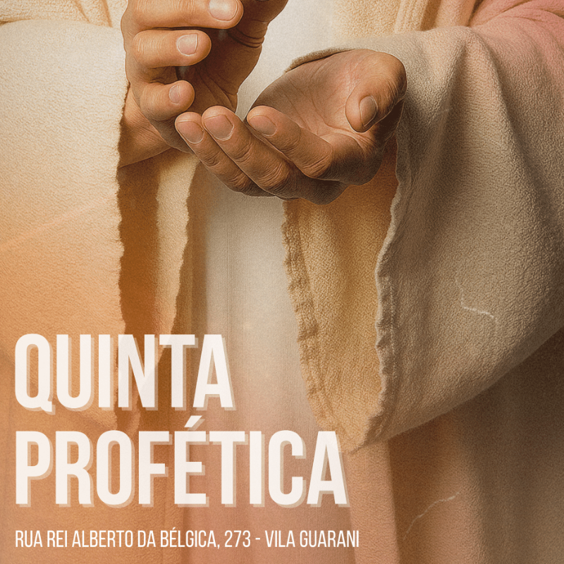 QUINTA PROFÉTICA - VOCÊ NÃO PODE PERDER - À PARTIR DO DIA 10/07 ATÉ O DIA 21/08 ÀS 20h